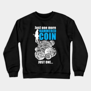 Funny hammered coin, metal detecting Crewneck Sweatshirt